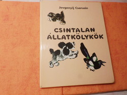 Jevgenyij Csarusin  CSINTALAN  ÁLLATKÖLYKÖK  A szerző rajzaival, 1983