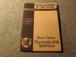 Növényvédelem és kertészet könyvtára - Horn János - Gyümölcsfák átoltása 1938