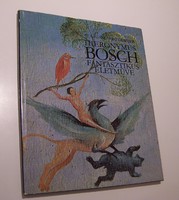 Hieronymus Bosch fantasztikus életműve      