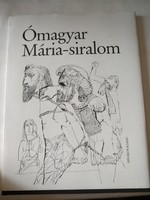 Ómagyar Mária siralom, Helikon kiadó, Szalay Lajos rajzaival, ajánljon!