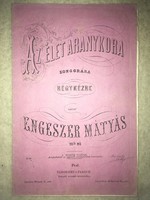 Antik kotta!/1800-as évek/ Az élet aranykora/ zongorára négykézre szerzé; Engeszer Mátyás.ára 60 kra