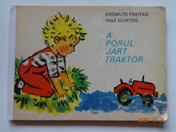 Erdmute Freitag- Inge Gürtzig: A pórul járt traktor – kemény lapos mesekönyv, régi, nagyon ritka!!