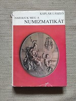 Káplár László: Ismerjük meg a numizmatikát - műgyűjtő, becsüs könyv