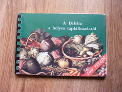 A Biblia a helyes táplálkozásról 300 recepttel - Balázs Katalin