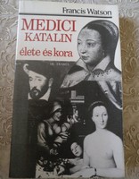 Watson: Medici Katalin élete és kora, ajánljon!