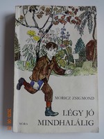 Móricz Zsigmond: Légy jó mindhalálig - ifjúsági regény Reich Károly rajzaival