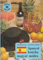 Frank Júlia · Lusztig Tamás Spanyol konyha magyar módra  Rengeteg finom recepttel. Kiváló, jól haszn