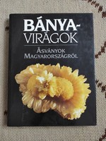 Bányavirágok - Ásványok Magyarországról