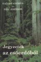 Faludy György · Eric Johnson Jegyzetek az esőerdőből  "Remek ember, könyve abszolút gyönyörűség ..Va