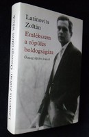 Latinovits Zoltán: Emlékszem a röpülés boldogságára / Összegyűjtött írások