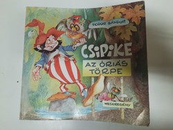 Csipike az óriás törpe,4 az 1-ben.Meseregény.4 történet 1 kötetben. 3990.-Ft