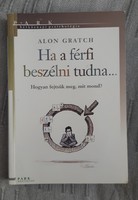Alon Gratch : Ha a férfi beszélni tudna...