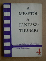 A MESÉTŐL A FANTASZTIKUMIG, 1963, KÖNYV JÓ ÁLLAPOTBAN, (Csak 500 példány) RITKASÁG!