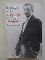 Zoltán Latinovits: I remember the happiness of flying - collected writings
