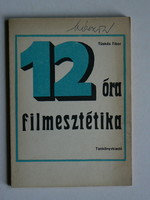 12 ÓRA FILMESZTÉTIKA (KÍSÉRLETI TANKÖNYV) 1971, KÖNYV JÓ ÁLLAPOTBAN, RITKÁBB!!!