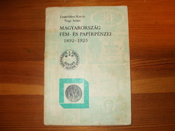 Magyarország Fém  - És Papírpénzei 1892 - 1925 ! Leányfalusi Károly - Nagy Ádám  (1983 )