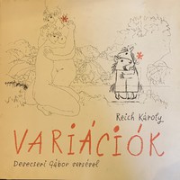 Reich Károly: Variációk Devecsery  Gábor versével (DEDIKÁLT!!! Devecsery Gábor részéről))
