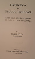 FISCHER FÜLÖP : ORTHODOX ÉS NEOLOG ZSIDÓSÁG  -  NAGYON RITKA !  - JUDAIKA