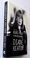 Diane Keaton: Elég volt a bújócskából! Vallomás a szépségről