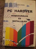 Markó Imre - PC HARDVER Konfigurálás és installálás