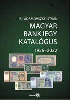 Ifj. Adamovszky: Magyar Bankjegy Katalógus 1926-2022 ÚJ KIADÁS! Előrendelés!