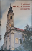 A MISKOLCI ORTHODOX TEMPLOM ÉS SÍRKERTJE   RITKA !