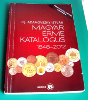 Ifj. Adamovszky István: Magyar Érme Katalógus 1848-2012. - 3. kiadás. -  Adamovszky István emlékére