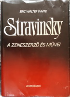 WHITE : STRAVINSKY A ZENESZERZŐ ÉS MŰVEI