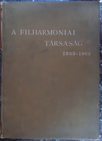 A FILHARMONIAI TÁRSASÁG MULTJA ÉS JELENE 1853 - 1903
