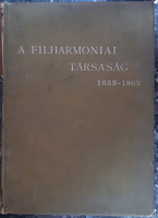 The present and present of the Philharmonic Society 1853 - 1903