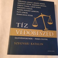 Szegvári Katalin: Tíz védőbeszéd (ügyvédportrék - peres ügyek)
