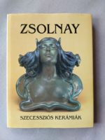 Csodaszép Zsolnay szecessziós kerámiák album, könyv rengeteg szép színes fotóval