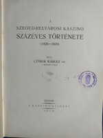 A SZEGED - BELVÁROSI KASZINÓ SZÁZÉVES TÖRTÉNETE / 1829 - 1929 /