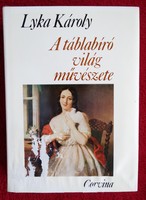 LYKA KÁROLY : A TÁBLABÍRÓ VILÁG MŰVÉSZETE