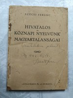 Szécsi Ferenc: Hivatalos és köznapi nyelvünk magyartalanságai 1942.  DEDIKÁLT!!!!