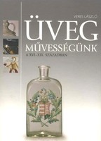Veres László: Üvegművességünk a XVI-XIX. században