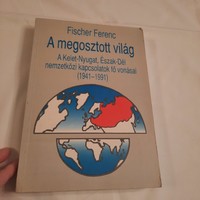 Fischer Ferenc: A megosztott világ második kiadás1993