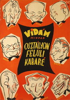 OSZTÁLYON FELÜLI KABARÉ VIDÁM SZÍNPAD Grafikus: Vogel Eric Nyomda: Plakát-Címke Nyomda - Dátum: 1957