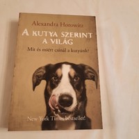 Alexandra Horowitz: A kutya szerint a világ   Mit és miért csinál a kutyánk?   Tericum Kiadó 2016