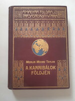 Merlin Moore Taylor: A kannibálok földjén A Magyar Földrajzi Társaság Könyvtára