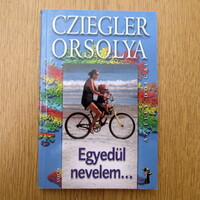Egyedül nevelem - Cziegler Orsolya