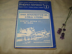 Horthy ...Hogyan Történt  ?  1942 augusztus 20 . 5 ó 7 perc . Horthy István és kora