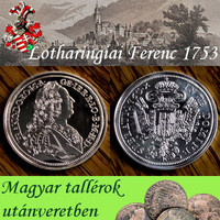Magyar tallérok utánveretben Lotharingiai Ferenc tallérja 1753 tiszta ezüst .999 PP 20 g