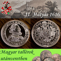 Magyar tallérok utánveretben II. Máyás tallérja 1616 tiszta ezüst .999 PP 20 g