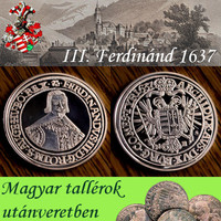 Magyar tallérok utánveretben III. Ferdinánd tallérja 1637 tiszta ezüst .999 PP 20 g