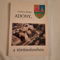Lendvay Zoltán: Adony, a történelemben       1996    dedikált példány