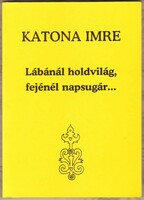 Imre Katona: moonlight at his feet, sunbeams at his head