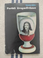 Takács Béla - Parádi üvegművészet - iparművészet, műtárgybecsüs könyv