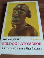 Tornai József, Boldog látomások, A világ törzsi költészete, 1977
