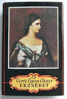 Gróf Corti Egon Cäsar: Erzsébet (Révai, 1935, reprint)